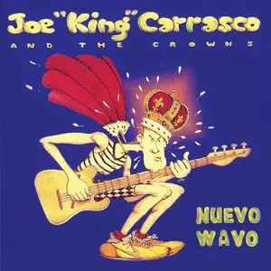 Joe King Carrasco & The Crowns - Nuevo Wavo (1984)