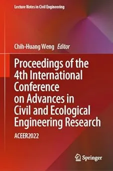 Proceedings of the 4th International Conference on Advances in Civil and Ecological Engineering Research: ACEER2022