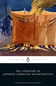 The Literature of Japanese American Incarceration (Penguin Classics)