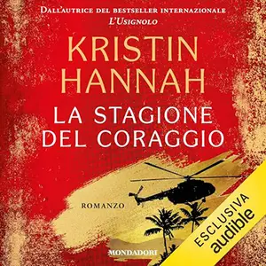 «La stagione del coraggio» by Kristin Hannah