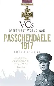 VCs of the First World War: Passchendaele 1917