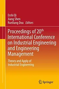 Proceedings of 20th International Conference on Industrial Engineering and Engineering Management: Theory and Apply of Industri