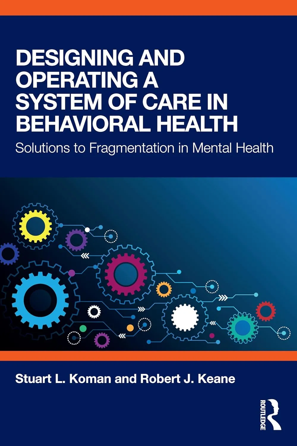 Designing and Operating a System of Care in Behavioral Health: Solutions to Fragmentation in Mental Health