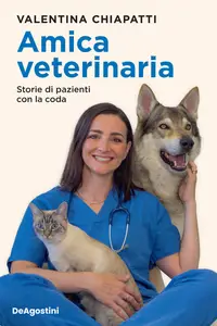 Valentina Chiapatti - Amica veterinaria. Storie di pazienti con la coda