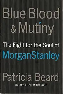 Blue Blood and Mutiny: The Fight for the Soul of Morgan Stanley