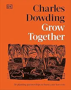 Grow Together: 50 Planting Partnerships to Boost Your Harvests