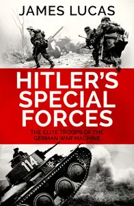 Hitler's Special Forces: The Elite Troops of the German War Machine