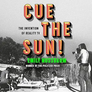 Cue the Sun!: The Invention of Reality TV [Audiobook]