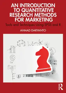 An Introduction to Quantitative Research Methods for Marketing: Tools and Techniques Using SPSS and R