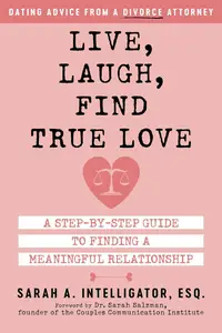 Live, Laugh, Find True Love: A Step-by-Step Guide to Finding a Meaningful Relationship