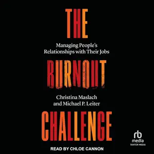 The Burnout Challenge: Managing People’s Relationships with Their Jobs