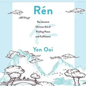 Rén: The Ancient Chinese Art of Finding Peace and Fulfilment [Audiobook]