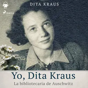Yo, Dita Kraus: La bibliotecaria de Auschwitz