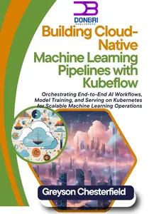 Building Cloud-Native Machine Learning Pipelines with Kubeflow