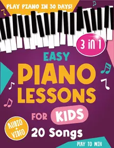 Easy Piano Lessons for Kids: 3 book in 1: Play Piano in 30 Days with Online Video & Audio Access