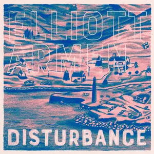 ELLIOTT ARMEN - Disturbance (2024) [Official Digital Download]