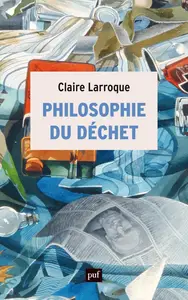 Claire Larroque, "Philosophie du déchet"