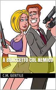 Carmela Maria Gentile - A braccetto col nemico