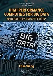 High Performance Computing for Big Data : Methodologies and Applications