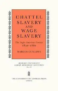 Chattel Slavery and Wage Slavery: The Anglo-American Context, 1830-1860 (Mercer University Lamar Memorial Lectures) [Repost]