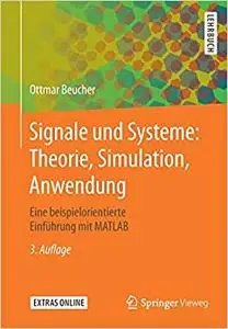 Signale und Systeme: Theorie, Simulation, Anwendung: Eine beispielorientierte Einführung mit MATLAB (Repost)