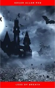 «Loss of Breath» by Edgar Allan Poe