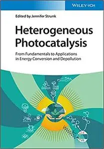 Heterogeneous Photocatalysis: From Fundamentals to Applications in Energy Conversion and Depollution