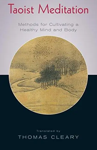 Taoist Meditation: Methods for Cultivating a Healthy Mind and Body