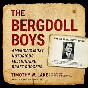 The Bergdoll Boys: America’s Most Notorious Millionaire Draft Dodgers [Audiobook]