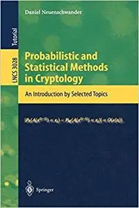 Probabilistic and Statistical Methods in Cryptology: An Introduction by Selected Topics