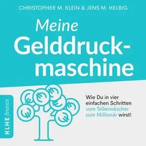 «Meine Gelddruckmaschine: Wie Du in 4 verblüffend einfachen Schritten vom Tellerwäscher zum Millionär wirst» by Christop