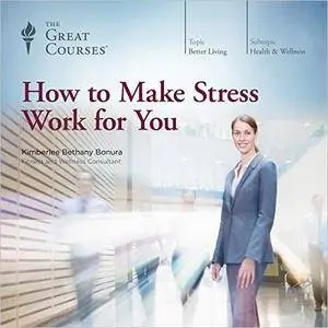How to Make Stress Work for You [TTC Audio]
