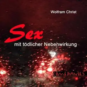 «Sex mit tödlicher Nebenwirkung» by Wolfram Christ