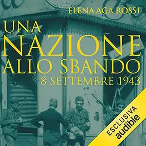 «Una nazione allo sbando. 8 settembre 1943» by Elena Aga-Rossi