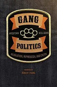 Gang Politics: Revolution, Repression, and Crime