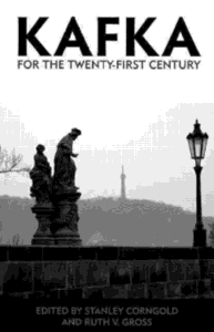 Kafka for the Twenty-First Century By: Stanley Corngold, Ruth V. Gross