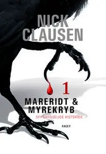 «Mareridt & Myrekryb 1: Syv uhyggelige historier» by Nick Clausen