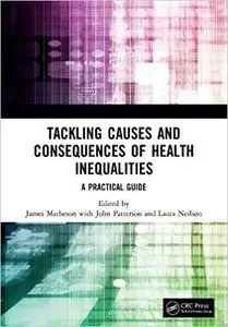 Tackling Causes and Consequences of Health Inequalities: A Practical Guide