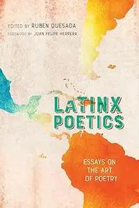 Latinx Poetics: Essays on the Art of Poetry