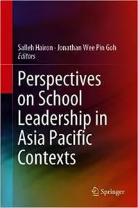 Perspectives on School Leadership in Asia Pacific Contexts