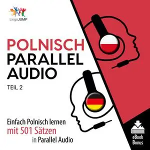 «Polnisch Parallel Audio: Einfach Polnisch lernen mit 501 Sätzen in Parallel Audio - Teil 2» by Lingo Jump