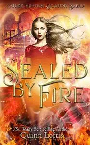 «Sealed By Fire» by Quinn Loftis