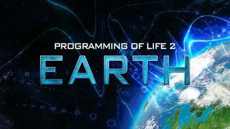 Programming of Life 2: Earth (2015)