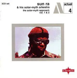 Sun Ra & His Solar-Myth Arkestra - The Solar-Myth Approach Vol. 1&2 (2001) [2CDs] {Charly Records}