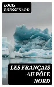 «Les français au pôle Nord» by Louis Boussenard