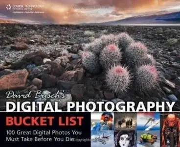 David Busch's Digital Photography Bucket List: 100 Great Digital Photos You Must Take Before You Die (repost)