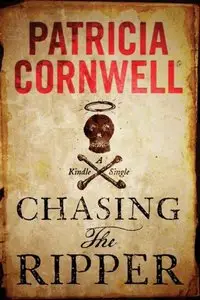 Patricia Cornwell - Chasing the Ripper