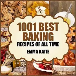 Baking: 1001 Best Baking Recipes of All Time