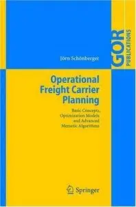 Operational Freight Carrier Planning Basic Concepts, Optimization Models and Advanced Memetic Algorithms