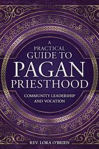 A Practical Guide to Pagan Priesthood: Community Leadership and Vocation